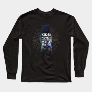 Kids never make fun of a bald man, satire from 2 Kings 2:23, white text Long Sleeve T-Shirt